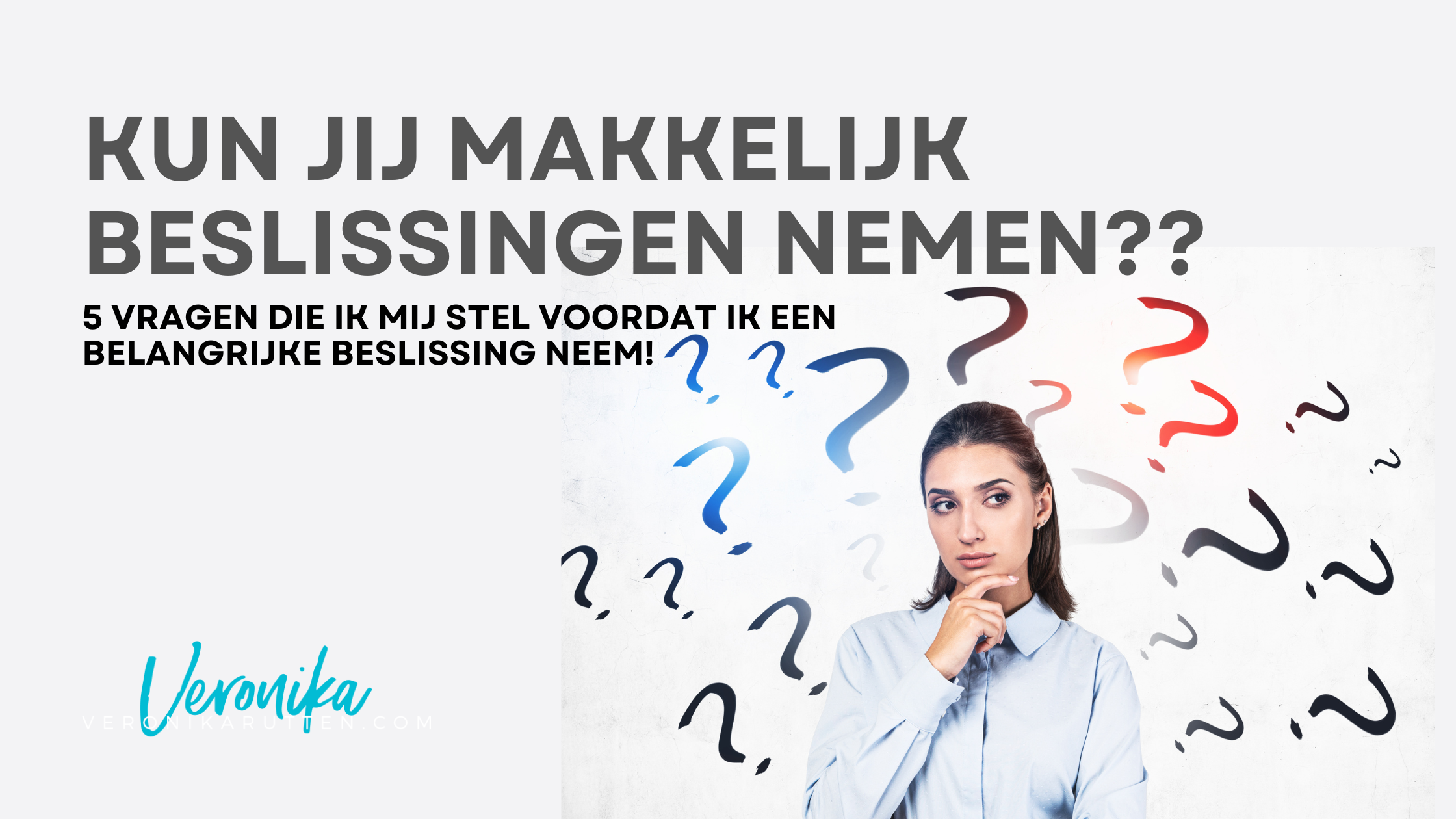 Kun Jij Makkelijk Beslissingen Nemen? – Veronika Rutten